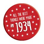 90th Birthday Badge 90 Today 76mm Pin Button Novelty Gift Men Women Made in 1934