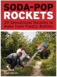 Soda-Pop Rockets: 20 Sensational Projects to Make from Plastic Bottles