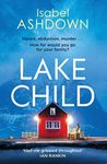 Lake Child: a heartbreaking thriller about the lies we'll tell loved ones when the truth is too dark . . .