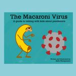 The Macaroni Virus: A guide to talking with kids about pandemics