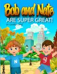 BOB AND NATE ARE SUPER GREAT!