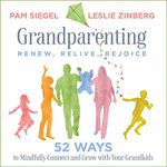 Grandparenting: Renew, Relive, Rejoice