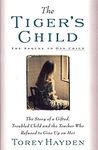 Tiger's Child: The Story of a Gifted, Troubled Child and the Teac (One Child Book 2)