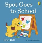 Spot Goes to School (Spot - Original Lift The Flap) [Board book] Hill, Eric