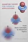 Quantum Theory for Chemical Applications: From Basic Concepts to Advanced Topics