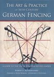 Art & Practice of 16th-Century German Fencing: A Guide to the Use of Joachim Meyer's Rappier: A Guide to the Use of Joachim Meyer's Rapier