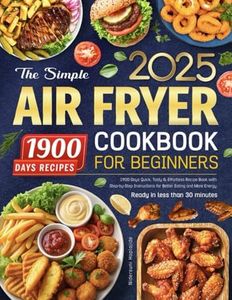 The Simple Air Fryer Cookbook for Beginners: 1900 Days Quick, Tasty & Effortless Recipe Book with Step-by-Step Instructions for Better Eating and More Energy | Ready in less than 30 minutes