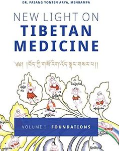 New Light on Tibetan Medicine: Volume I - Foundations
