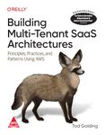 Building Multi-Tenant SaaS Architectures: Principles, Practices, and Patterns Using AWS (Grayscale Indian Edition)