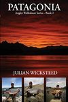 Patagonia: Angler Walkabout Series - Book 2