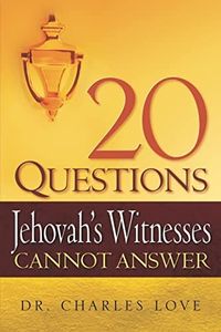 20 Questions Jehovah's Witnesses Cannot Answer