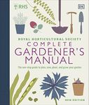 RHS Complete Gardener's Manual: The one-stop guide to plan, sow, plant, and grow your garden