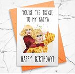 Trixie And Katya Birthday Card - Lgbt, Queer, Drag Queen, Gay Cards [00062]