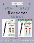 2 Books in 1 - Fun Easy Recorder Songs, Compilation for Kids and Beginners: Complete Collection of Easy to Play Classic Nursery Rhymes and Christmas ... Above Notes) (Zoe's Fun Easy Recorder Songs)