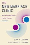 The New Marriage Clinic: A Scientifically Based Marital Therapy Updated