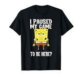 I Paused My Game To Be Here? SpongeBob SquarePants T-Shirt