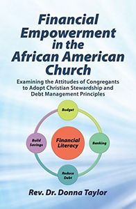 Financial Empowerment in the African American Church: Examining the Attitudes of Congregants to Adopt Christian Stewardship and Debt Management Principles