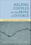 Helping Couples on the Brink of Divorce: Discernment Counseling for Troubled Relationships