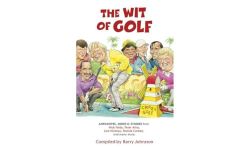 The Wit of Golf: Humourous anecdotes from golf's best-loved personalities