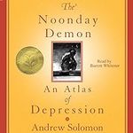 The Noonday Demon: An Atlas of Depr