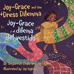 Joy-Grace and the Dress Dilemma / Joy-Grace y el dilema del vestido: (Bilingual English - Spanish)