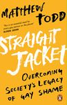 Straight Jacket: Overcoming Society's Legacy of Gay Shame