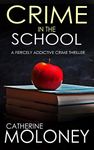 CRIME IN THE SCHOOL a fiercely addictive crime thriller (Detective Markham Crime Mystery and Suspense Book 2)