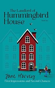 The Landlord of Hummingbird House : First Impressions and Second Chances (The Hummingbird House Series Book 1)