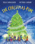 The Christmas Pine: the magical tale for Christmas by Julia Donaldson - now in a stunning paperback edition