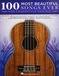 100 Most Beautiful Songs Ever: For Fingerstyle Ukulele