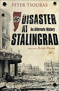 Disaster at Stalingrad: An Alternate History