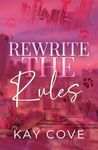 Rewrite the Rules (Real Life, Real Love Book 2)