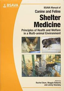 BSAVA Manual of Canine and Feline Shelter Medicine: Principles of Health and Welfare in a Multi-animal Environment