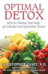 Optimal Detox: How To Cleanse Your Body Of Colloidal And Crystalline Toxins