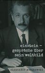 Einstein: Gespräche über sein Weltb