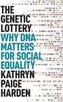 The Genetic Lottery: Why DNA Matters for Social Equality