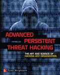 Advanced Persistent Threat Hacking: The Art and Science of Hacking Any Organization (NETWORKING & COMM - OMG)