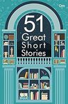 Great Short Stories: 51 Great Short Stories- A Fine Collection of International Short Fiction writers in the World.