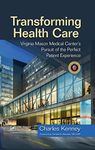 Transforming Health Care: Virginia Mason Medical Center's Pursuit of the Perfect Patient Experience