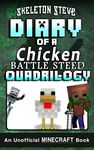 Diary of a Chicken BATTLE STEED Quadrilogy - An Unofficial Minecraft Books: Unofficial Minecraft Books for Kids, Teens, & Nerds - Adventure Fan Fiction Diary Series