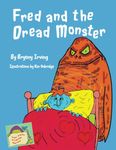 Fred and The Dread Monster: A book about dread.: A story about dread: 3 (Fizzy Friends Series)