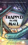 Trapped in the Mall: A Gripping Survival Story for Age 11-16 (The World's Deadliest School Trips)