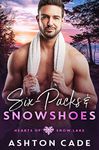 Six-Packs and Snowshoes (Hearts of Snow Lake Book 5)