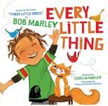 Every Little Thing: Based on the song 'Three Little Birds' by Bob Marley