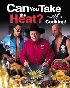 CAN YOU TAKE THE HEAT?: The WWF Is Cooking! by Jim "J.R." Ross (2000-10-24)