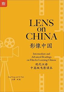 Lens on China: Intermediate and Advanced Readings on Film for Learning Chinese