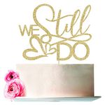 Bejotaa We Still Do Cake Topper,Elegant Cake Topper For Wedding/Anniversary Party, Vow Renewal Party Decorations，Anniversary Cake Topper Party Supplies (gold)