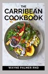 THE CARRIBEAN COOKBOOK: Caribbean Recipes from Home