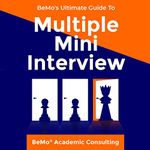 BeMo's Ultimate Guide to Multiple Mini Interview: How to Increase Your MMI Score by 27% Without Memorizing Any Sample Questions