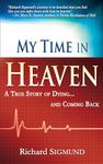 My Time in Heaven: One Man's Remarkable Story of Dying and Coming Back